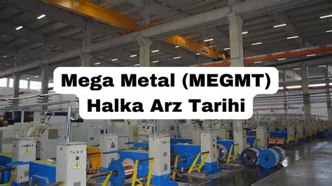 mega metal sanayi halka arz